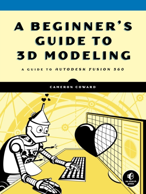 Book cover of: Beginner's Guide to 3D Modeling. By: Cameron Coward