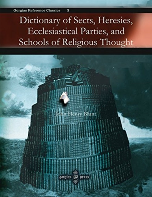 Book cover of: Dictionary of Sects, Heresies, Ecclesiastical Parties, and Schools of Religious Thought