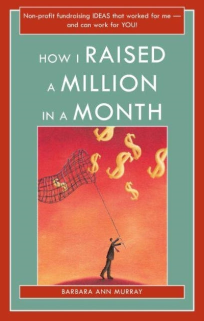 Book cover of: How I Raised a Million in a Month