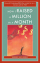 Book cover of: How I Raised a Million in a Month