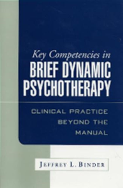 Book cover of: Key Competencies in Brief Dynamic Psychotherapy. By: Jeffrey L. Binder