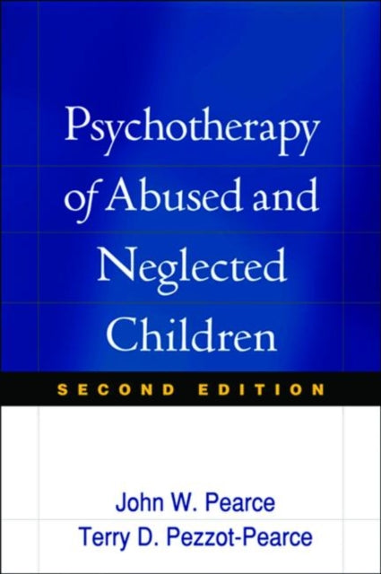 Book cover of: Psychotherapy of Abused and Neglected Children, Second Edition. By: John W. Pearce
