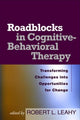Book cover of: Roadblocks in Cognitive-Behavioral Therapy. By: Robert L. Leahy