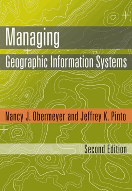 Book cover of: Managing Geographic Information Systems, Second Edition. By: Nancy J. Obermeyer