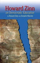 Book cover of: Howard Zinn on Democratic Education. By: Howard Zinn