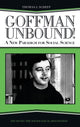 Book cover of: Goffman Unbound!. By: Thomas J. Scheff