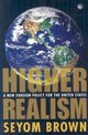 Book cover of: Higher Realism. By: Seyom Brown