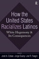 Book cover of: How the United States Racializes Latinos