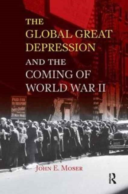 Book cover of: Global Great Depression and the Coming of World War II. By: John E. Moser