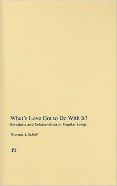 Book cover of: What's Love Got to Do with It?. By: Thomas J. Scheff