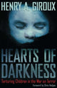 Book cover of: Hearts of Darkness. By: Henry A. Giroux