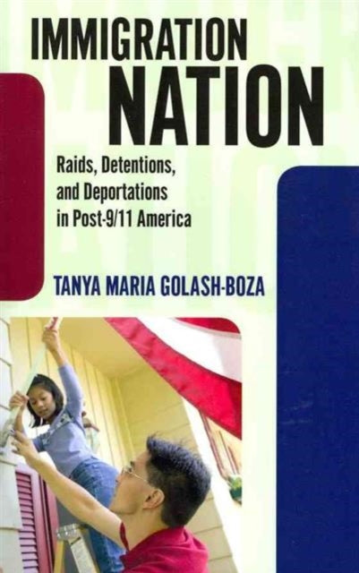 Book cover of: Immigration Nation. By: Tanya Maria Golash-Boza
