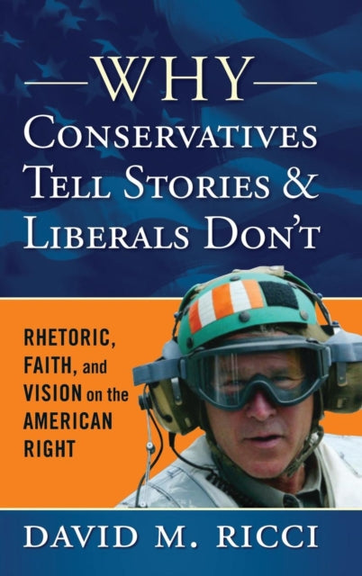 Book cover of: Why Conservatives Tell Stories and Liberals Don't. By: David M. Ricci