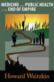 Book cover of: Medicine and Public Health at the End of Empire. By: Howard Waitzkin