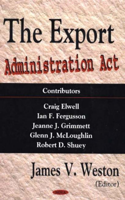 Book cover of: Export Administration Act. By: James V. Weston