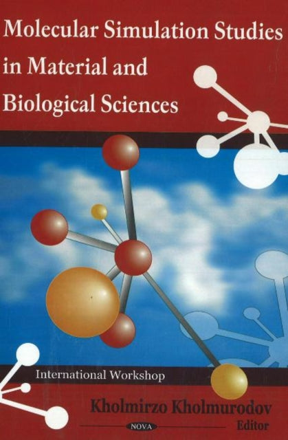 Book cover of: Molecular Simulation Studies in Material & Biological Sciences. By: Kholmirzo Kholmurodov