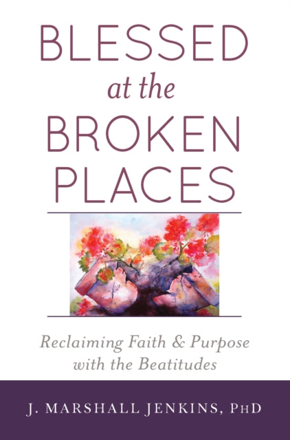 Blessed at the Broken Places