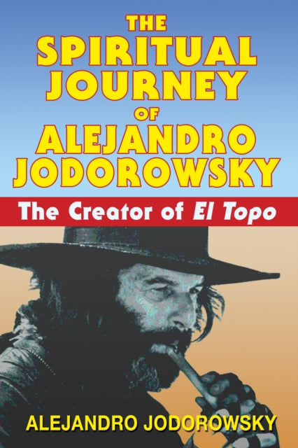 Book cover of: Spiritual Journey of Alejandro Jodorowsky. By: Alejandro Jodorowsky