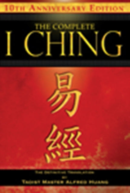 Book cover of: Complete I Ching — 10th Anniversary Edition. By: Alfred Huang