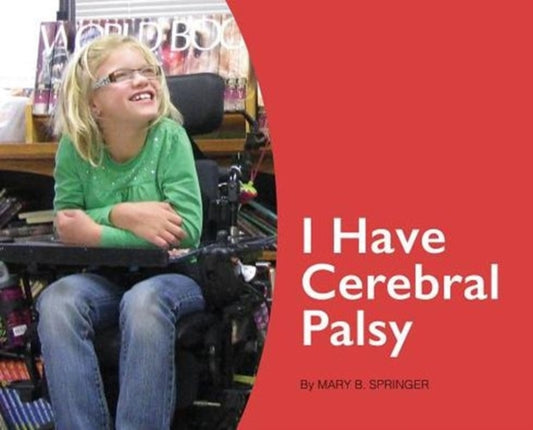 Book cover of: I Have Cerebral Palsy. By: Mary Beth Springer