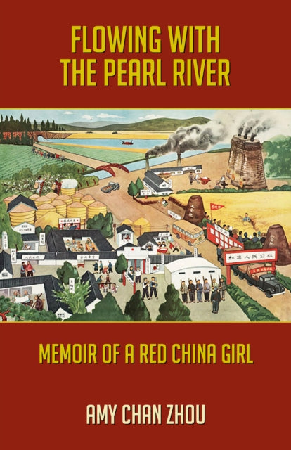 Book cover of: Flowing with the Pearl River: Autobiography of a Red China Girl. By: Amy Chan Zhou
