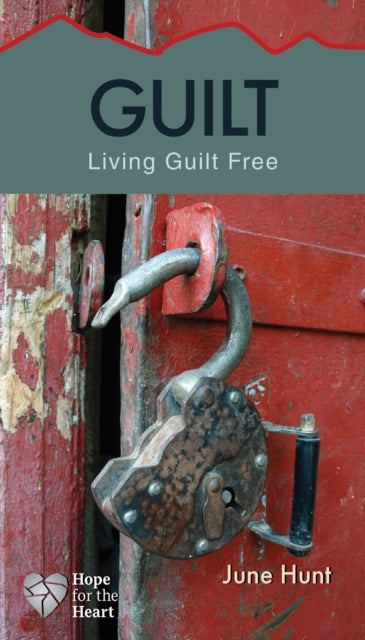 Book cover of: Guilt [June Hunt Hope for the Heart]. By: June Hunt