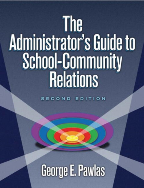 Administrator's Guide to School-Community Relations, The