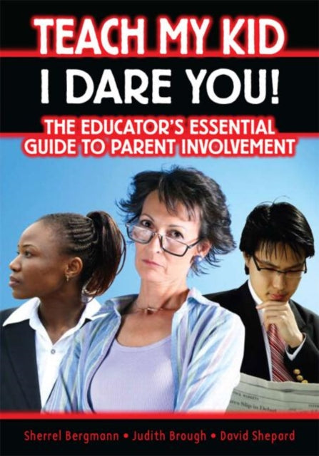Book cover of: Teach My Kid- I Dare You!. By: Sherrel Bergmann, Joni Turville