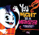 Book cover of: You Might be a Monster. By: Attaboy (Artist)
