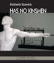 Book cover of: HAS NO KINSMEN. By: Kimberly Burwick