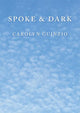 Book cover of: Spoke & Dark. By: Carolyn Guinzio