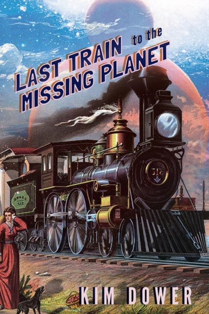 Book cover of: Last Train to the Missing Planet. By: Kim Dower