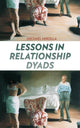 Book cover of: Lessons in Relationship Dyads. By: Michael Mirolla