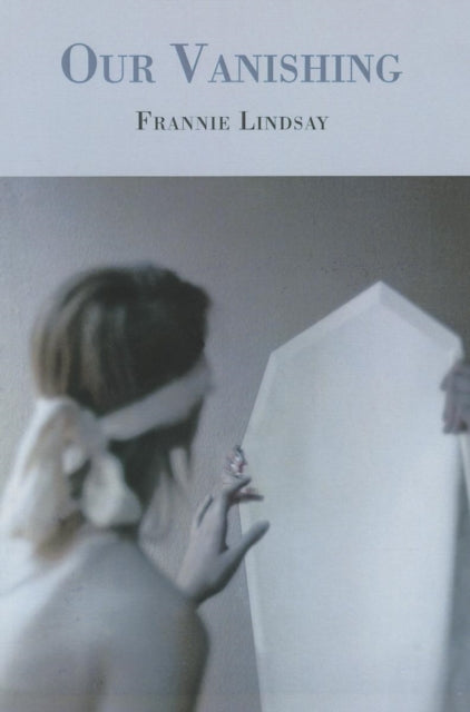 Book cover of: Our Vanishing. By: Frannie Lindsay