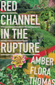 Book cover of: Red Channel in the Rupture. By: Amber Flora Thomas