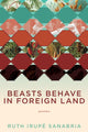 Book cover of: Beasts Behave in Foreign Land. By: Ruth Irupé Sanabria