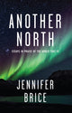 Book cover of: Another North. By: Jennifer Brice