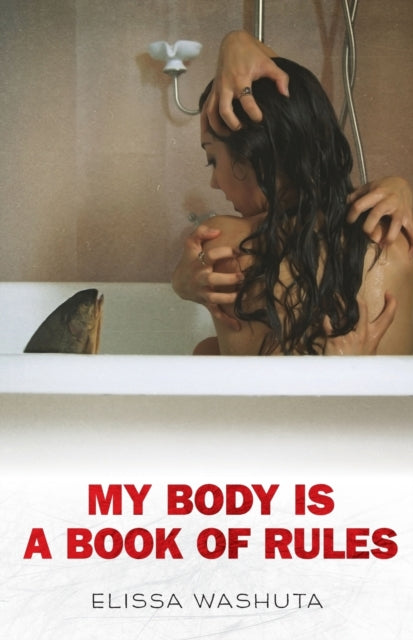 Book cover of: My Body Is a Book of Rules. By: Elissa Washuta