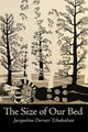 Book cover of: Size of Our Bed. By: Jacqueline Derner Tchakalian