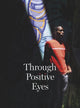 Book cover of: Through Positive Eyes