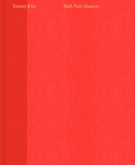 Book cover of: Tommy Kha: Half, Full, Quarter. By: Tommy Kha