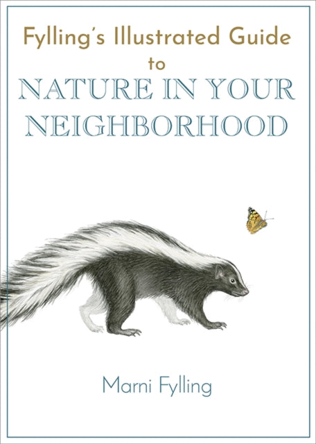 Book cover of: Fylling's Illustrated Guide to Nature in Your Neighborhood. By: Marni Fylling