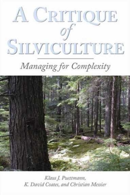 Book cover of: Critique of Silviculture. By: Klaus J. Puettmann