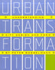 Book cover of: Urban Transformation. By: Peter Bosselmann