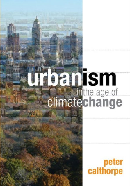Book cover of: Urbanism in the Age of Climate Change. By: Peter Calthorpe