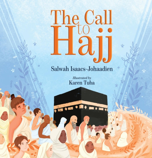 Book cover of: Call to Hajj. By: Salwah Isaacs-Johaadien