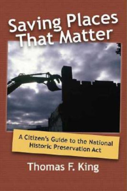 Book cover of: Saving Places that Matter. By: Thomas F. King