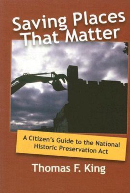 Book cover of: Saving Places that Matter. By: Thomas F. King