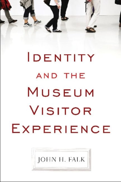 Book cover of: Identity and the Museum Visitor Experience. By: John H. Falk