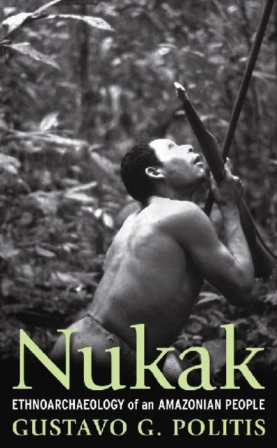 Book cover of: Nukak. By: Gustavo Politis